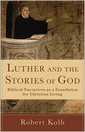 Cover for Luther and the Stories of God: Biblical Narratives as a Foundation for Christian Living