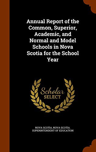 Cover for Annual Report of the Common, Superior, Academic, and Normal and Model Schools in Nova Scotia for the School Year