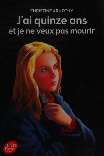 Cover for J'ai quinze ans et je ne veux pas mourir