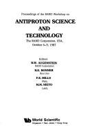 Cover for Proceedings of the RAND Workshop on Antiproton Science and Technology, the RAND Corporation, USA, October 6-9, 1987