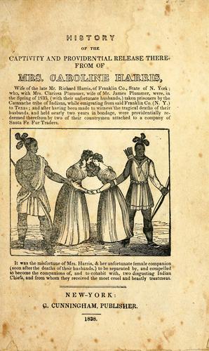 Cover for History of the captivity and providential release therefrom of Mrs. Caroline Harris, wife of the late Mr. Richard Harris, of Franklin Co., state of N. York