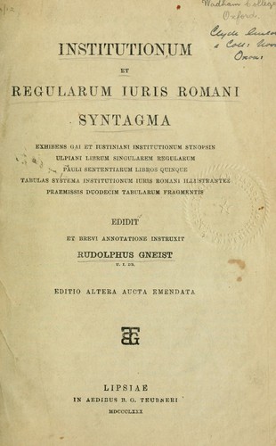 Cover for Institutionum et regularum iuris romani syntagma, exhibens Gai et Iustiniani Institutionum synopsin, Ulpiani librum singularem regularum, Pauli Sententiarum libros quinque, tabulas systema institutionum iuris romani illustrantes, praemissis Duodecim tabularum fragmentis, edidit et brevi annotatione instruxit Rudolphus Gneist