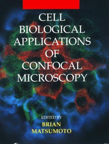 Cover for Cell Biological Applications of Confocal Microscopy (Methods in Cell Biology)