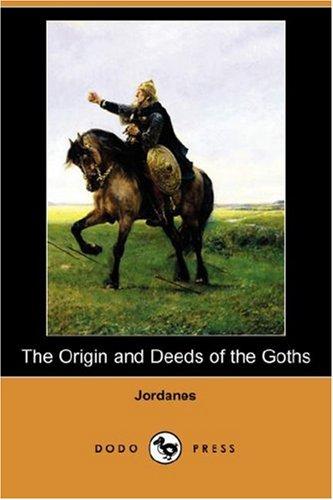 Cover for The Origin and Deeds of the Goths (Dodo Press)