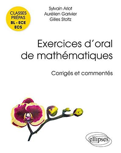 Cover for Exercices d'oral de mathématiques - classes prépas BL - ECE - ECS. Corrigés et commentés par leurs auteurs
