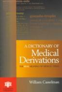 Cover for A dictionary of medical derivations