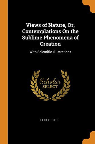 Cover for Views of Nature, Or, Contemplations On the Sublime Phenomena of Creation