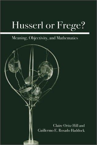 Cover for Husserl or Frege? Meaning, Objectivity, and Mathematics