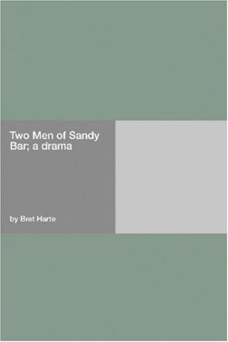Cover for Two Men of Sandy Bar; a drama