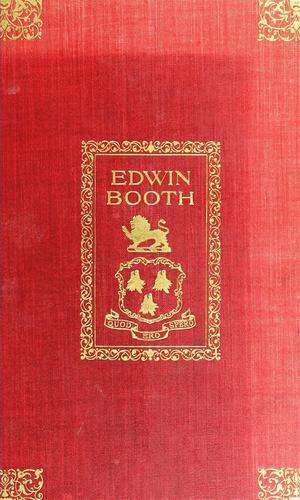 Cover for Edwin Booth: recollections by his daughter, Edwina Booth Grossmann and letters to her and to his ...