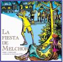 Cover for La Fiesta De Melchor / Melchor's Celebration (Nueve Pececitos, Raices / Nine Small Fishes, Roots) (Raices)