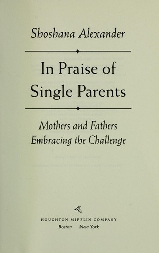 Cover for In praise of single parents : mothers and fathers embracing the challenge