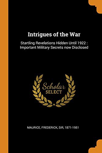 Cover for Intrigues of the War : Startling Revelations Hidden Until 1922