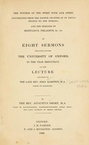 Cover for The witness of the Spirit with our spirit, illustrated from the eighth chapter of St. Paul's Epistle to the Roman, and the heresies of Montanus, Pelagius, &c. &c.