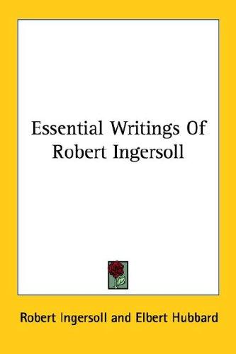Cover for Essential Writings Of Robert Ingersoll