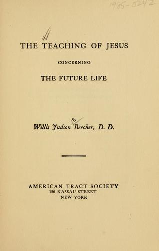 Cover for The teaching of Jesus concerning the future life