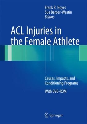 Cover for Acl Injuries In The Female Athlete Causes Impacts And Conditioning Programs