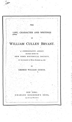 Cover for The Life, Character and Writings of William Cullen Bryant: A Commemorative ...