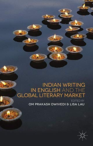 Cover for Indian Writing in English and the Global Literary Market