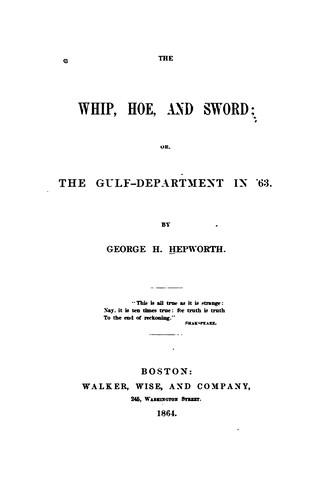 Cover for The whip, hoe, and sword; or, The Gulf-department in '63.