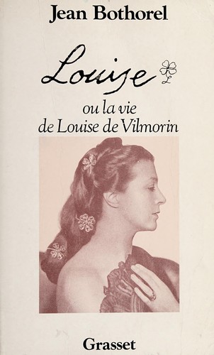 Cover for Louise, ou, La vie de Louise de Vilmorin