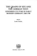 Cover for THE GRAPH OF SEX AND THE GERMAN TEXT. GENDERED CULTURE IN EARLY MODERN GERMANY 1500-1700. (Chloe 19)