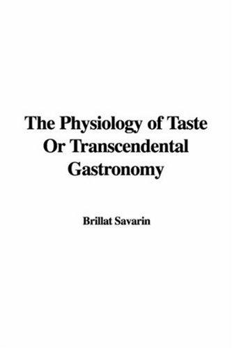 Cover for The Physiology of Taste or Transcendental Gastronomy