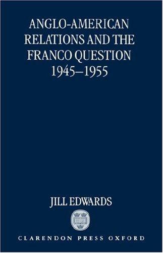 Cover for Anglo-American relations and the Franco question, 1945-1955