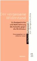 Cover for Der vergessene Widerstand: zu Realgeschichte und Wahrnehmung des Kampfes gegen die NS-Diktatur