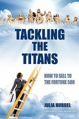 Cover for Tackling The Titans How To Sell To The Fortune 500 A Guide For Diverse And Veteran Suppliers