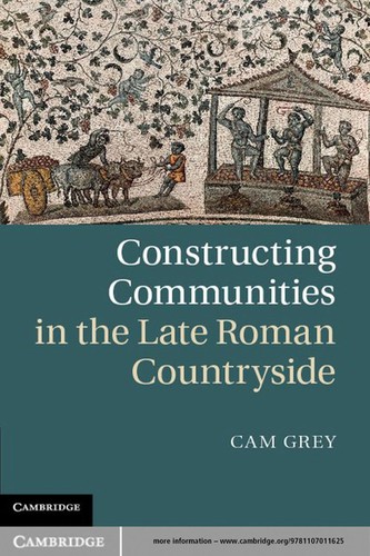 Cover for Constructing communities in the late Roman countryside