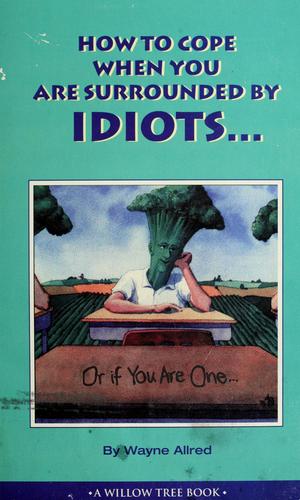 Cover for How to cope when you are surrounded by idiots ...