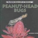 Cover for Peanut-Head Bugs (Hipp, Andrew. Really Wild Life of Insects.)