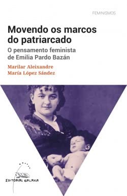 Cover for Movendo os marcos do patriarcado. O pensamento feminista de Emilia Pardo Bazán