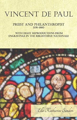 Cover for Vincent de Paul - Priest and Philanthropist - 1576-1660 - With Eight Reproductions from Engravings in the Bibliothèue Nationale