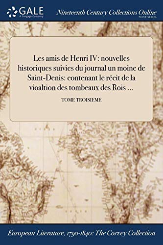 Cover for Les amis de Henri IV : nouvelles historiques suivies du journal ďun moine de Saint-Denis