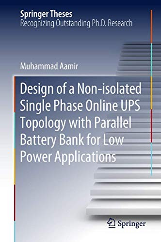 Cover for Design of a Non-isolated Single Phase Online UPS Topology with Parallel Battery Bank for Low Power Applications
