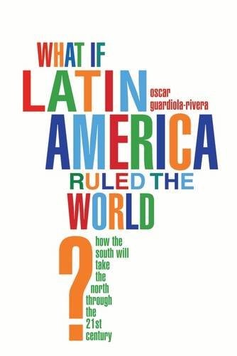 Cover for What if Latin America Ruled the World?