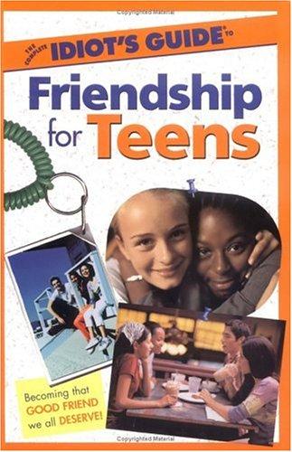 Cover for The complete idiot's guide to friendship for teens