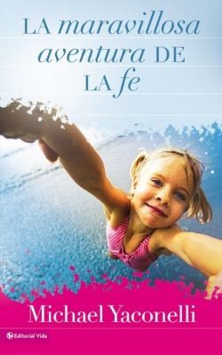 Cover for La Maravillosa Aventura De La Fethe Wonderful Adventure Of Faith