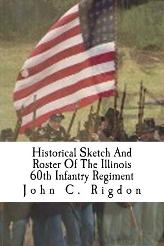 Cover for Historical Sketch And Roster Of The Illinois 60th Infantry Regiment