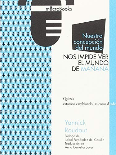 Cover for Nuestra concepción del mundo nos impide ver el mundo de mañana