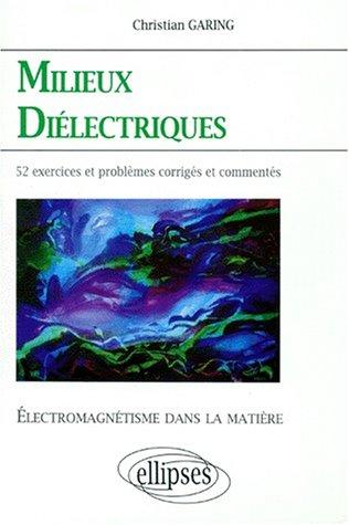 Cover for Milieux diÃ©lectriques: Ã©lectromagnÃ©tisme dans la matiÃ¨re 