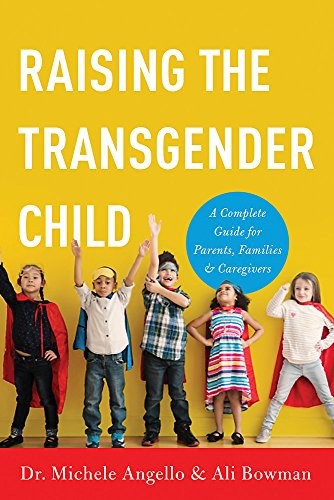 Cover for Raising the Transgender Child: A Complete Guide for Parents, Families, and Caregivers