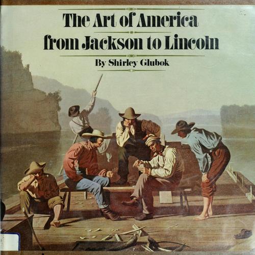 Cover for The art of America from Jackson to Lincoln.