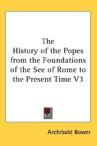 Cover for The History of the Popes from the Foundations of the See of Rome to the Present Time V3