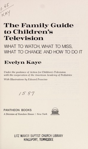 Cover for The family guide to children's television: what to watch, what to miss, what to change, and how to do it.