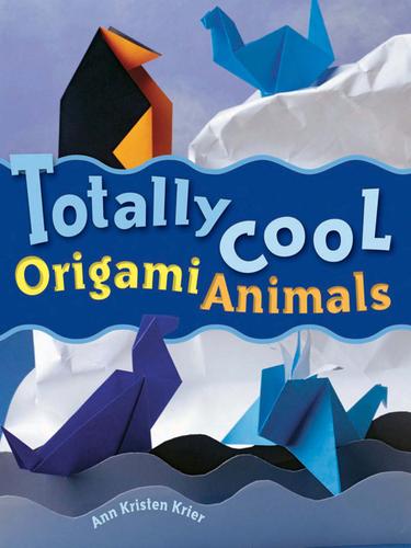 Cover for Totally Cool Origami Animals