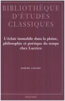 Cover for L' éclair immobile dans la plaine, philosophie et poétique du temps chez Lucrèce