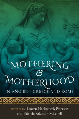 Cover for Mothering and Motherhood in Ancient Greece and Rome